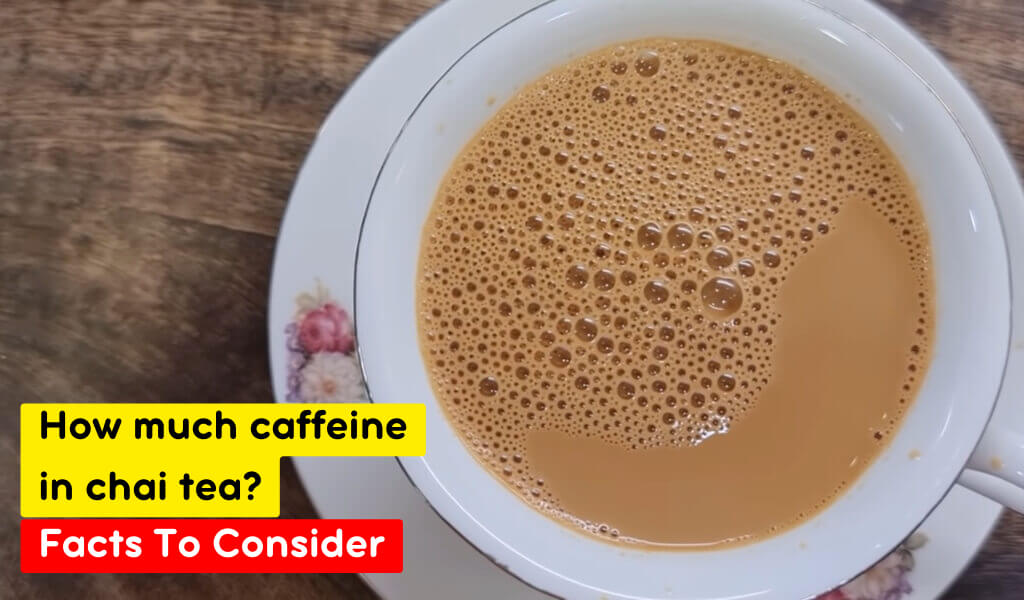 how much caffeine in chai tea