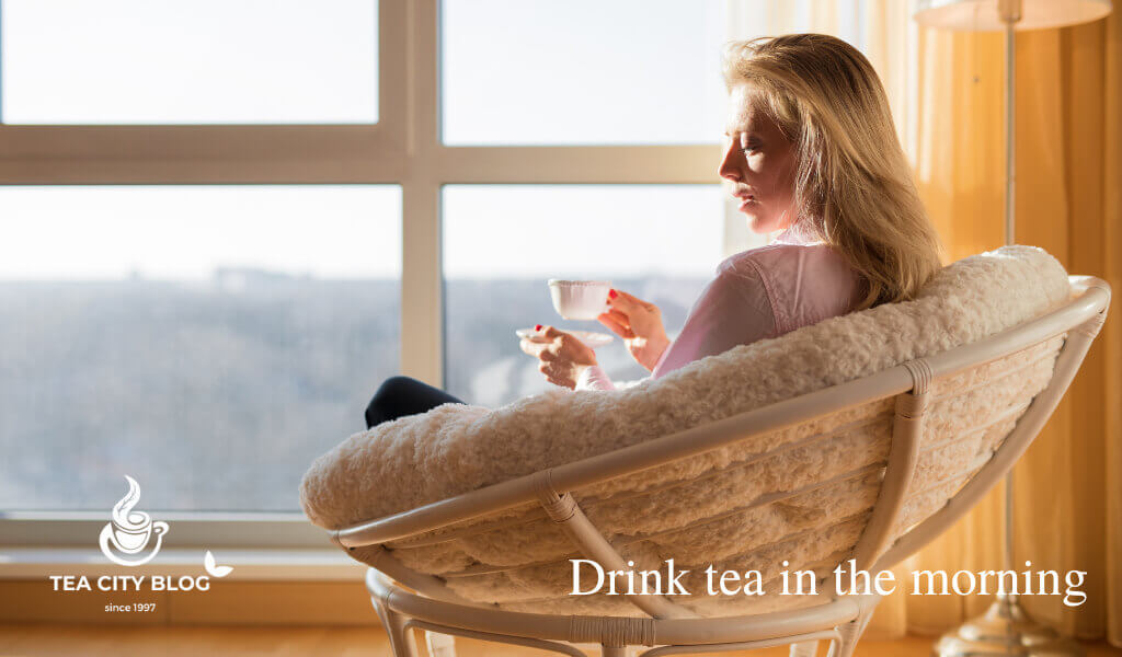 Benefits of drinking tea in the morning