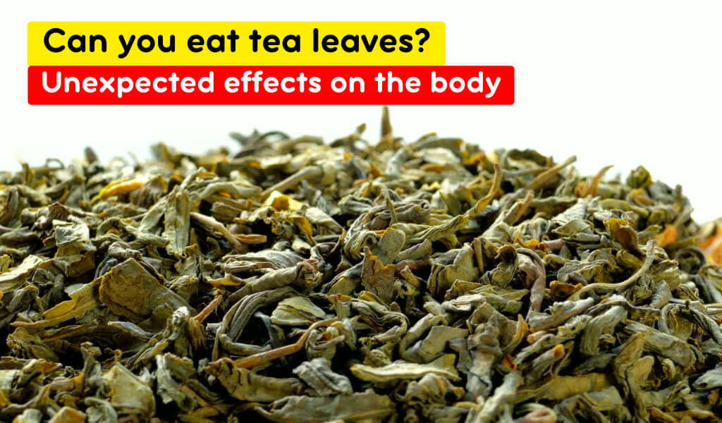 can you eat tea leaves