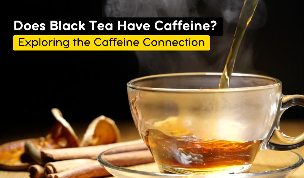 does black tea have caffeine