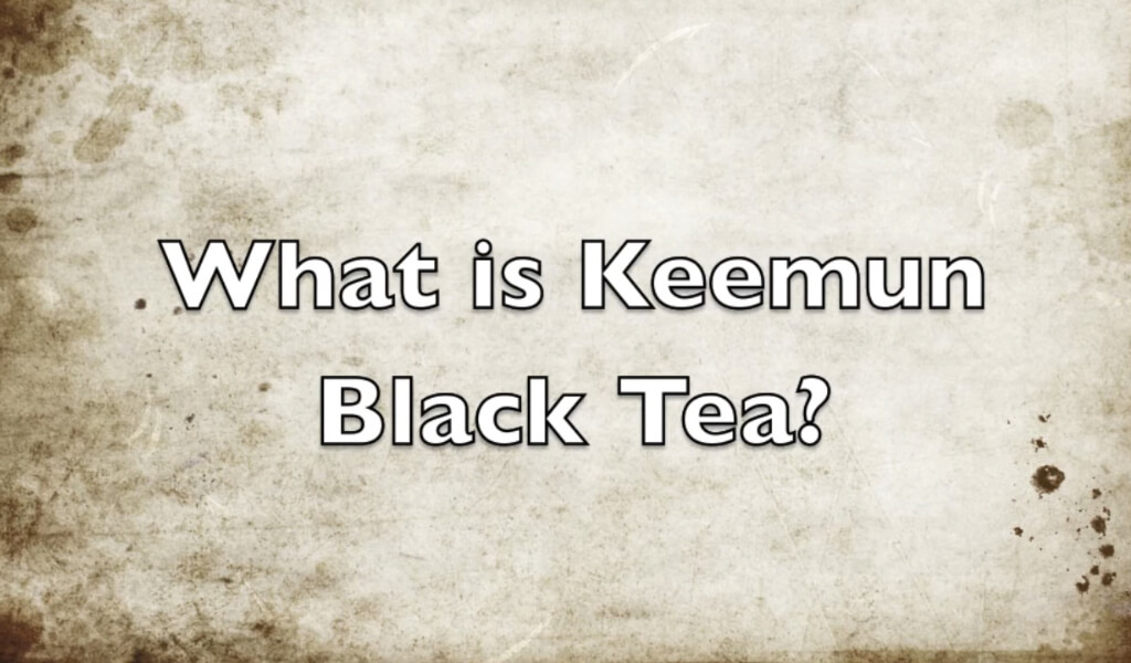 what is Keemun tea