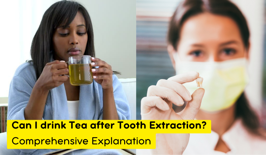 when can i drink tea after tooth extraction